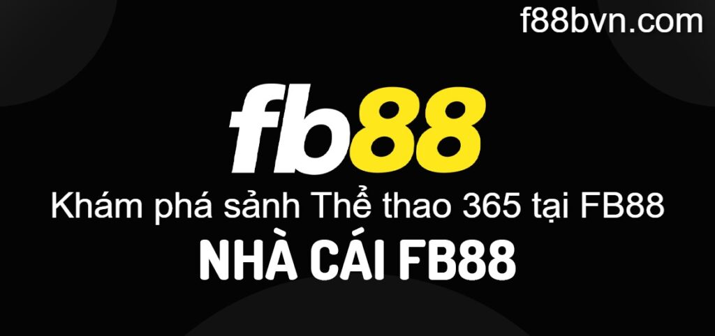 Khám phá sảnh Thể thao 365 tại FB88