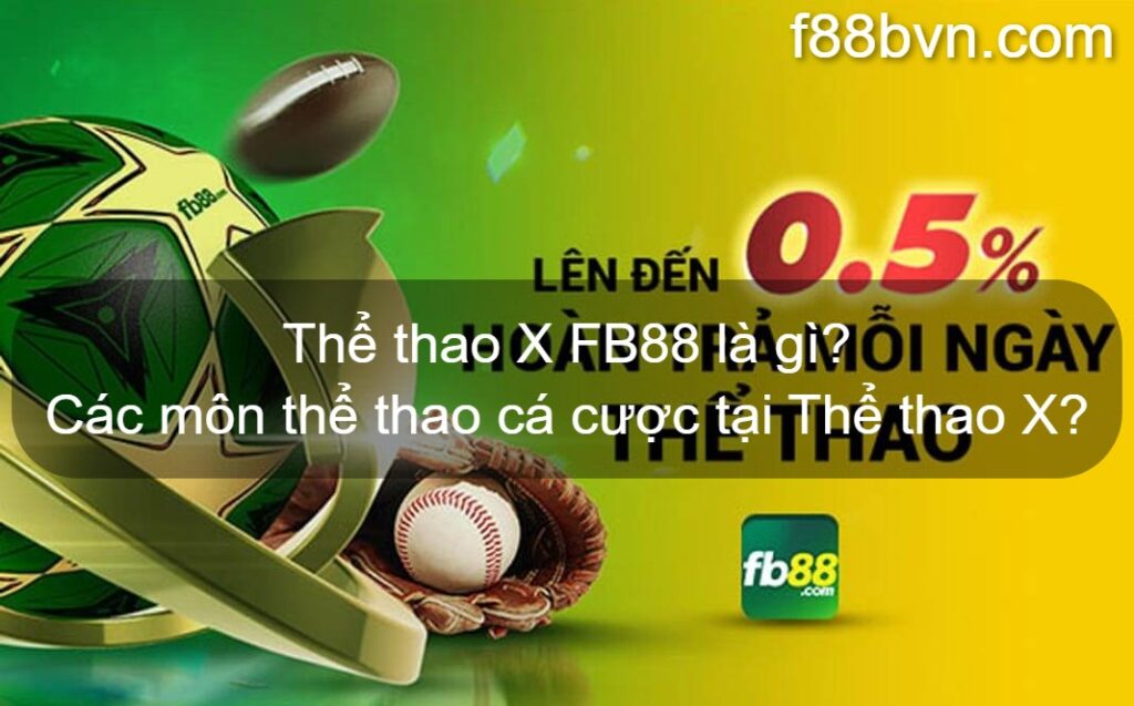 Thể thao X FB88 là gì? Các môn thể thao cá cược tại Thể thao X?