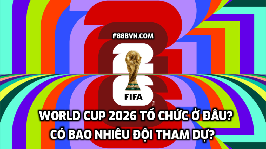 World Cup 2026 tổ chức ở đâu